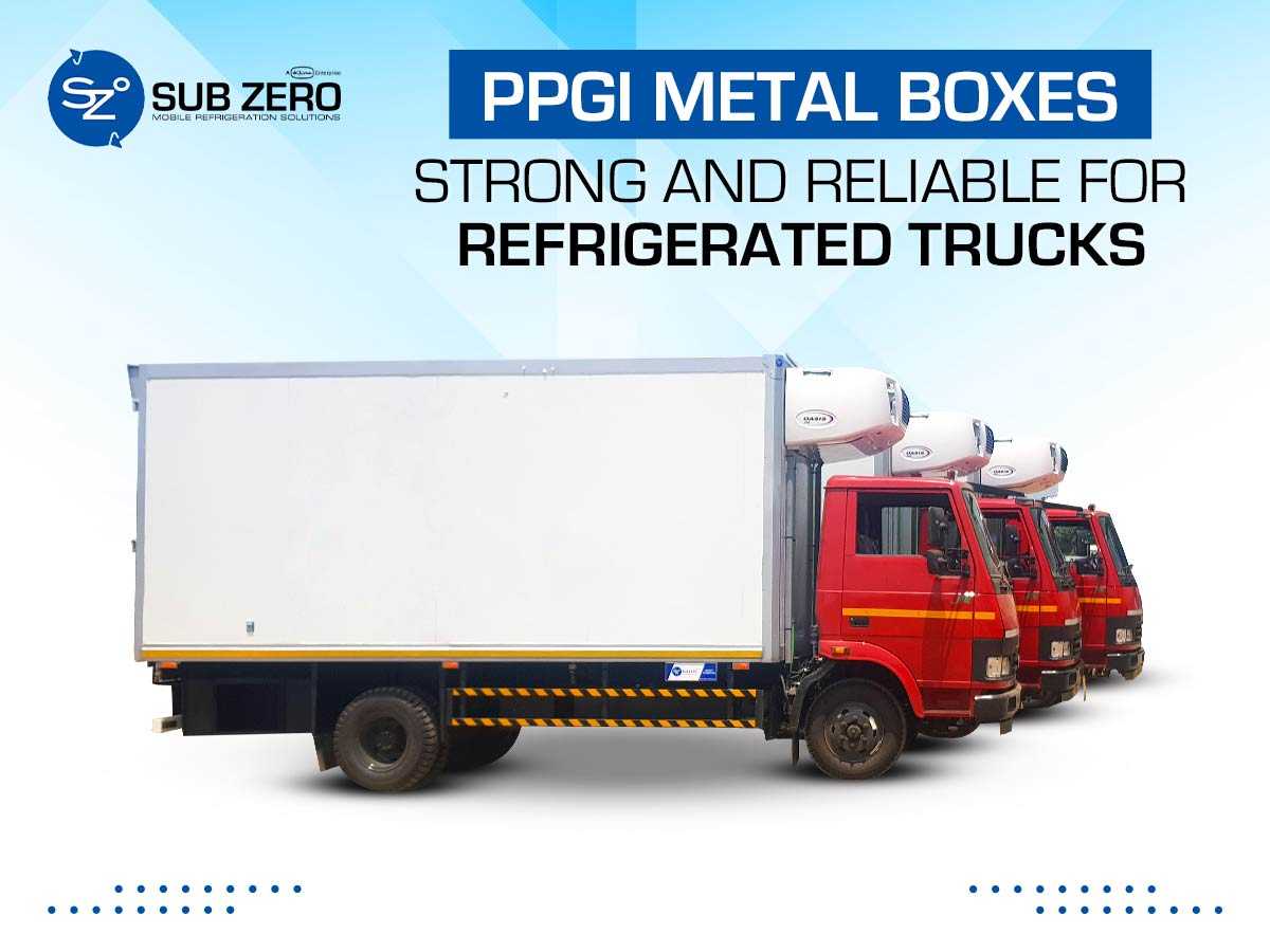 PPGI Metal Boxes: Strong and Reliable for Refrigerated Trucks